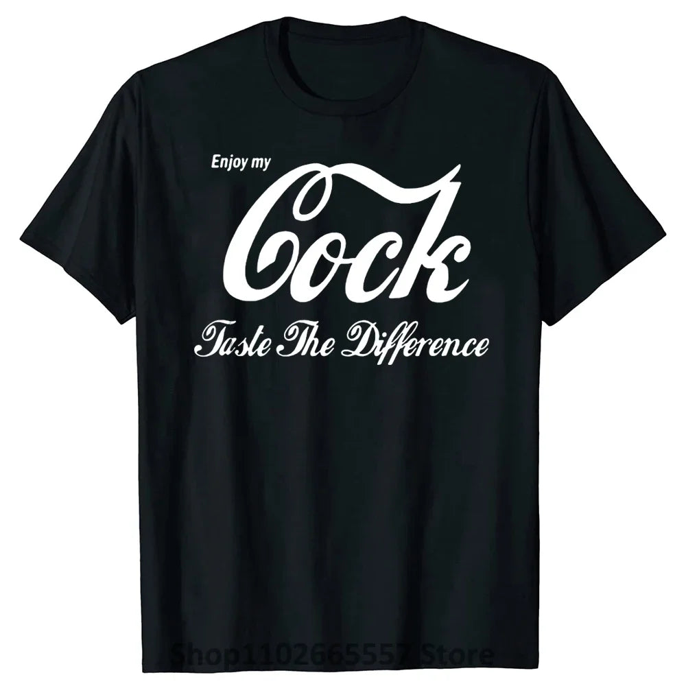 Enjoy My Cock Taste The Difference T Shirt Men Tshirt Women Tops Tee 100% Cotton Funny Print O-neck Short Sleeve T-shirt BLACK